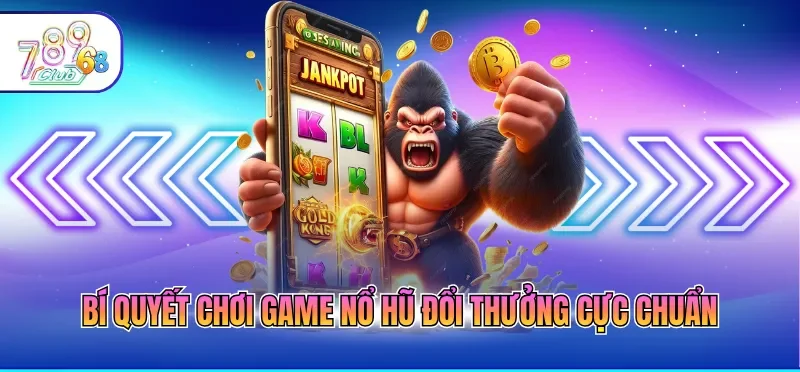 Game Nổ Hũ Đổi Thưởng Là Gì? Thông Tin Quan Trọng Cần Nhớ 3 Bí quyết chơi game nổ hũ đổi thưởng cực chuẩn