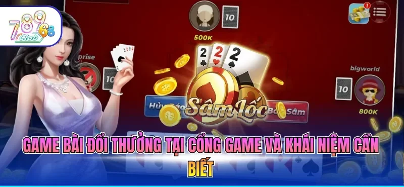 Game Bài Đổi Thưởng - Loại Hình Cá Cược Đỉnh Cao 2026 1 Game bài đổi thưởng tại cổng game và khái niệm cần biết