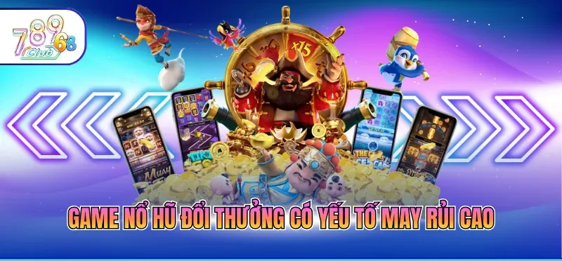 Game Nổ Hũ Đổi Thưởng Là Gì? Thông Tin Quan Trọng Cần Nhớ 1 Game nổ hũ đổi thưởng có yếu tố may rủi cao