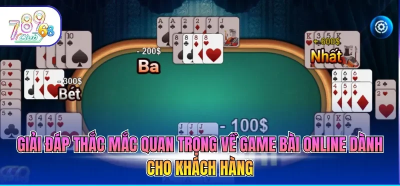 Game Bài Đổi Thưởng - Loại Hình Cá Cược Đỉnh Cao 2026 4 Giải đáp thắc mắc quan trọng về game bài online dành cho khách hàng